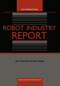 The International Robot Industry Report (eBook, PDF) - Mortimer, John; Rooks, Brian