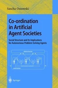 Co-ordination in Artificial Agent Societies (eBook, PDF) - Ossowski, Sascha