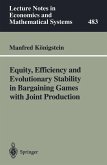 Equity, Efficiency and Evolutionary Stability in Bargaining Games with Joint Production (eBook, PDF) Equity, Efficiency and Evolutionary Stability in Bargaining Games with Joint Production (eBook, PDF)