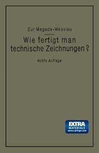Wie fertigt man technische Zeichnungen? (eBook, PDF) - Zur Megede, Alfred; Wesslau, Max