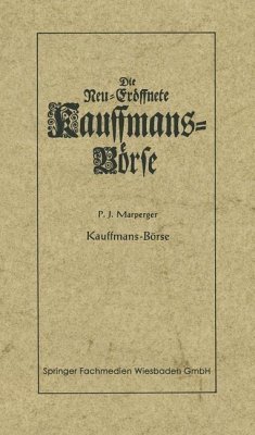 Die neu-eröffnete Kauffmans-Börse [Kaufmanns-Börse] (eBook, PDF) - Marperger, Paul Jacob
