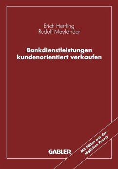 Bankdienstleistungen kundenorientiert verkaufen (eBook, PDF) - Herrling, Erich; Mayländer, Rudolf Bankdienstleistungen kundenorientiert verkaufen (eBook, PDF) - Herrling, Erich; Mayländer, Rudolf