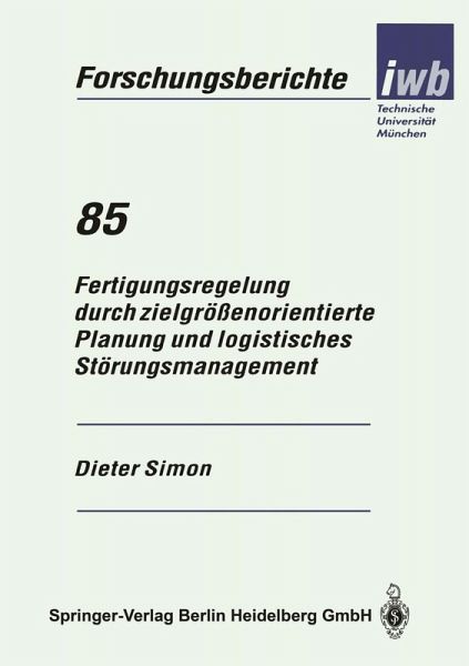 Fertigungsregelung durch zielgrößenorientierte Planung und logistisches Störungsmanagement (eBook, PDF)