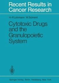 Cytotoxic Drugs and the Granulopoietic System (eBook, PDF) - Lohrmann, H. -P.; Schreml, W.