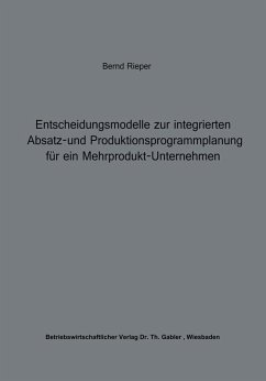 Cover Entscheidungsmodelle zur integrierten Absatz- und Produktionsprogrammplanung für ein Mehrprodukt-Unternehmen (eBook, PDF)
