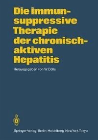 Die immunsuppressive Therapie der chronisch-aktiven Hepatitis (eBook, PDF)