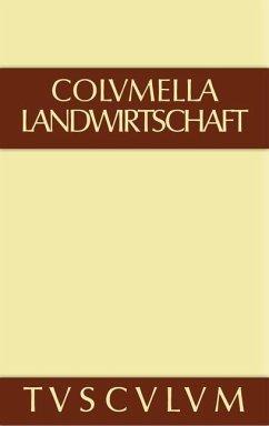 Lucius Iunius Moderatus Columella: Zwölf Bücher über Landwirtschaft · Buch eines Unbekannten über Baumzüchtung.. Band I (eBook, PDF) - Columella