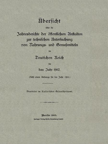 Übersicht über die Jahresberichte der öffentlichen Anstalten zur technischen Untersuchung von Nahrungs- und Genußmitteln im Deutschen Reich für das Jahr 1902 (eBook, PDF)