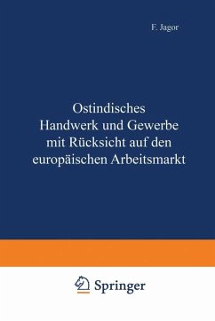 Ostindisches Handwerk und Gewerbe mit Rücksicht auf den europäischen Arbeitsmarkt (eBook, PDF) - Jagor, F.
