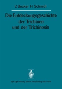 Die Entdeckungsgeschichte der Trichinen und der Trichinosis (eBook, PDF) - Becker, V.; Schmidt, H.