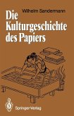 Die Kulturgeschichte des Papiers (eBook, PDF)