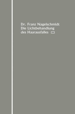 Die Lichtbehandlung des Haarausfalles (eBook, PDF) - Nagelschmidt, Franz