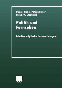 Politik und Fernsehen (eBook, PDF) - Rölle, Daniel; Müller, Petra; Steinbach, Ulrich W.