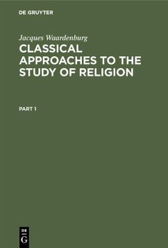 Classical Approaches to the Study of Religion (eBook, PDF) - Waardenburg, Jacques