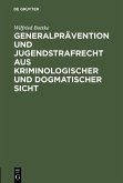 Generalprävention und Jugendstrafrecht aus kriminologischer und dogmatischer Sicht (eBook, PDF)