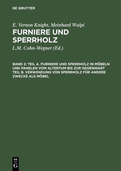 Cover Teil A. Furniere und Sperrholz in Möbeln und Panelen vom Altertum bis zur Gegenwart. Teil B. Verwendung von Sperrholz für andere Zwecke als Möbel (eBook, PDF)