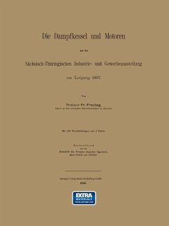 Cover Die Dampfkessel und Motoren auf der Sächsisch-Thüringischen Industrie- und Gewerbeausstellung zu Leipzig 1897 (eBook, PDF)