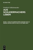 Von Schleiermachers Kindheit bis zu seiner Anstellung in Halle, Oktober 1804 (eBook, PDF)