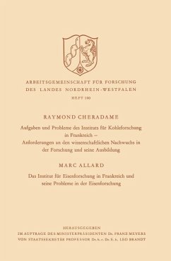 Aufgaben und Probleme des Instituts für Kohleforschung in Frankreich, Anforderungen an den wissenschaftlichen Nachwuchs in der Forschung und seine Ausbildung. Das Institut für Eisenforschung in Frankreich und seine Probleme in der Eisenforschung (eBook, PDF) - Cheradame, Raymond