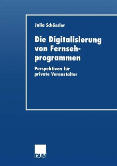 Die Digitalisierung von Fernsehprogrammen (eBook, PDF) - Schoessler, Julia