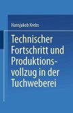Technischer Fortschritt und Produktionsvollzug in der Tuchweberei (eBook, PDF)