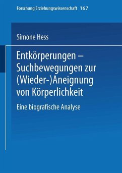 Entkörperungen - Suchbewegungen zur (Wieder-)Aneignung von Körperlichkeit (eBook, PDF) - Hess, Simone