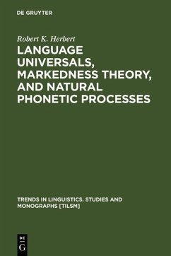 Language Universals, Markedness Theory, and Natural Phonetic Processes (eBook, PDF) - Herbert, Robert K.