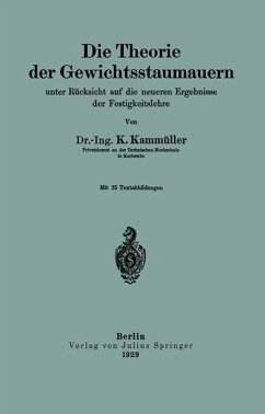 Die Theorie der Gewichtsstaumauern unter Rücksicht auf die neueren Ergebnisse der Festigkeitslehre (eBook, PDF) - Kammüller, K.