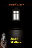 Death's Lair (Horror, Suspense, Thrillers, and Chillers, #3) (eBook, ePUB) Death's Lair (Horror, Suspense, Thrillers, and Chillers, #3) (eBook, ePUB)