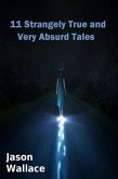 11 Strangely True and Very Absurd Tales (Horror, Suspense, Thrillers, and Chillers, #12) (eBook, ePUB) 11 Strangely True and Very Absurd Tales (Horror, Suspense, Thrillers, and Chillers, #12) (eBook, ePUB)