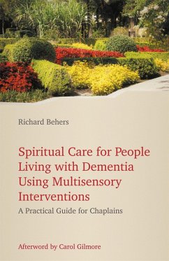 Spiritual Care for People Living with Dementia Using Multisensory Interventions (eBook, ePUB) - Behers, Richard