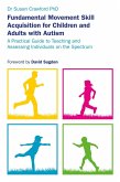 Fundamental Movement Skill Acquisition for Children and Adults with Autism (eBook, ePUB)