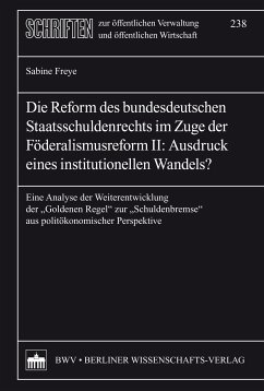 Die Reform des bundesdeutschen Staatsschuldenrechts im Zuge der Föderalismusreform II: Ausdruck eines institutionellen Wandels? (eBook, PDF) - Freye, Sabine