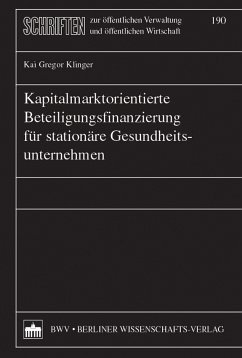 Kapitalmarktorientierte Beteiligungsfinanzierung für stationäre Gesundheitsunternehmen (eBook, PDF) - Klinger, Kai Gregor