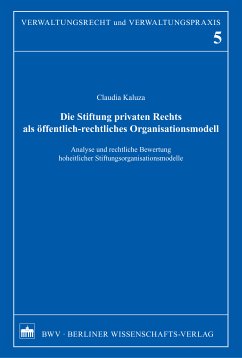 Die Stiftung privaten Rechts als öffentlich-rechtliches Organisationsmodell (eBook, PDF) - Kaluza, Claudia