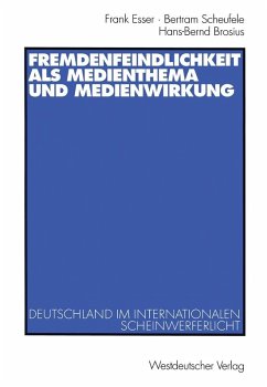 Fremdenfeindlichkeit als Medienthema und Medienwirkung (eBook, PDF) - Esser, Frank; Scheufele, Bertram; Brosius, Hans-Bernd