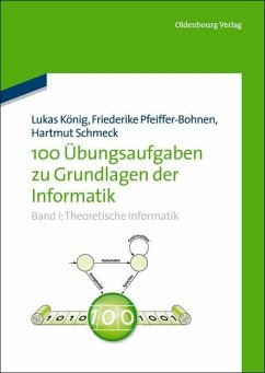 100 Übungsaufgaben zu Grundlagen der Informatik (eBook, PDF) - König, Lukas; Pfeiffer-Bohnen, Friederike; Schmeck, Hartmut