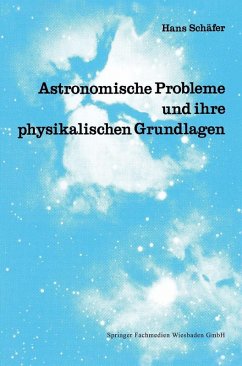 Astronomische Probleme und ihre physikalischen Grundlagen (eBook, PDF) - Schäfer, Hans