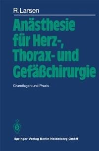 Anästhesie für Herz-, Thorax- und Gefäßchirurgie (eBook, PDF) - Larsen, R.
