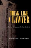 Think Like a Lawyer: the Art of Argument for Law Students (eBook, ePUB)
