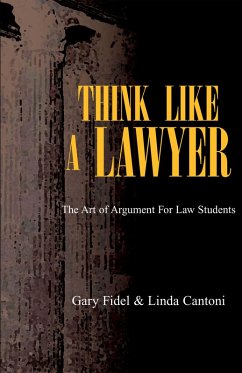 Think Like a Lawyer: the Art of Argument for Law Students (eBook, ePUB) - Fidel, Gary; Cantoni, Linda