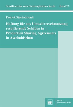 Haftung für aus Umweltverschmutzung resultierende Schäden in Production Sharing Agreements in Aserbaidschan (eBook, PDF) - Stockebrandt, Patrick