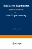 Induktions-Regulatoren (Drehtransformatoren) mit selbsttätiger Steuerung (eBook, PDF) Induktions-Regulatoren (Drehtransformatoren) mit selbsttätiger Steuerung (eBook, PDF)