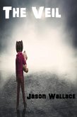 The Veil (Horror, Suspense, Thrillers, and Chillers, #25) (eBook, ePUB) The Veil (Horror, Suspense, Thrillers, and Chillers, #25) (eBook, ePUB)
