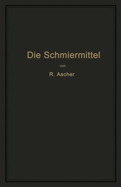 Die Schmiermittel, ihre Art, Prüfung und Verwendung (eBook, PDF) - Ascher, Richard