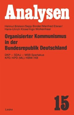 Organisierter Kommunismus in der Bundesrepublik Deutschland (eBook, PDF) - Bilstein, Helmut; Binder, Sepp; Elsner, Manfred; Klose, Hans-Ulrich; Wolkenhaar, Ingo