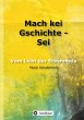 Mach kei Gschichte - Sei - Bild 1