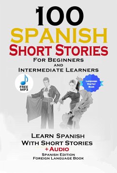 100 Spanish Short Stories for Beginners and Intermediate Learners (eBook, ePUB) - Stahl, Christian