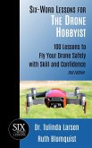Six-Word Lessons for the Drone Hobbyist: 100 Lessons to Fly Your Drone Safely with Skill and Confidence (eBook, ePUB) Six-Word Lessons for the Drone Hobbyist: 100 Lessons to Fly Your Drone Safely with Skill and Confidence (eBook, ePUB)