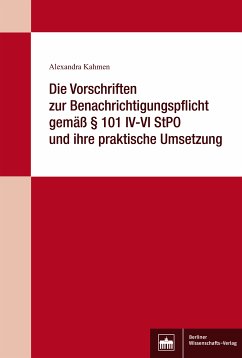Die Vorschriften zur Benachrichtigungspflicht gemäß § 101 IV-VI StPO und ihre praktische Umsetzung (eBook, PDF) - Kahmen, Alexandra